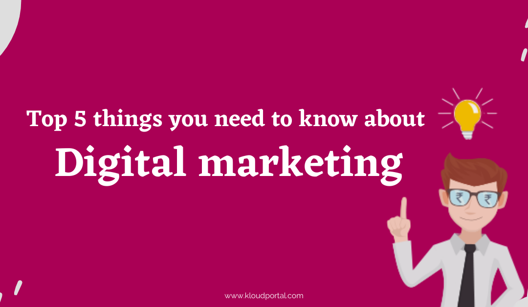 What do you need to know about Digital Marketing for your business?