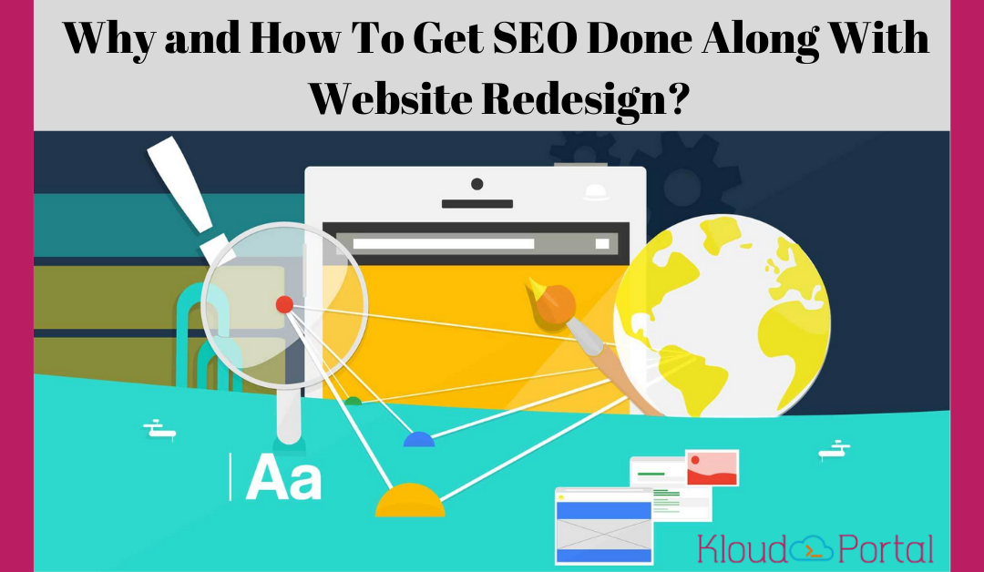 Why and How To Get SEO Done Along With Website Redesign?