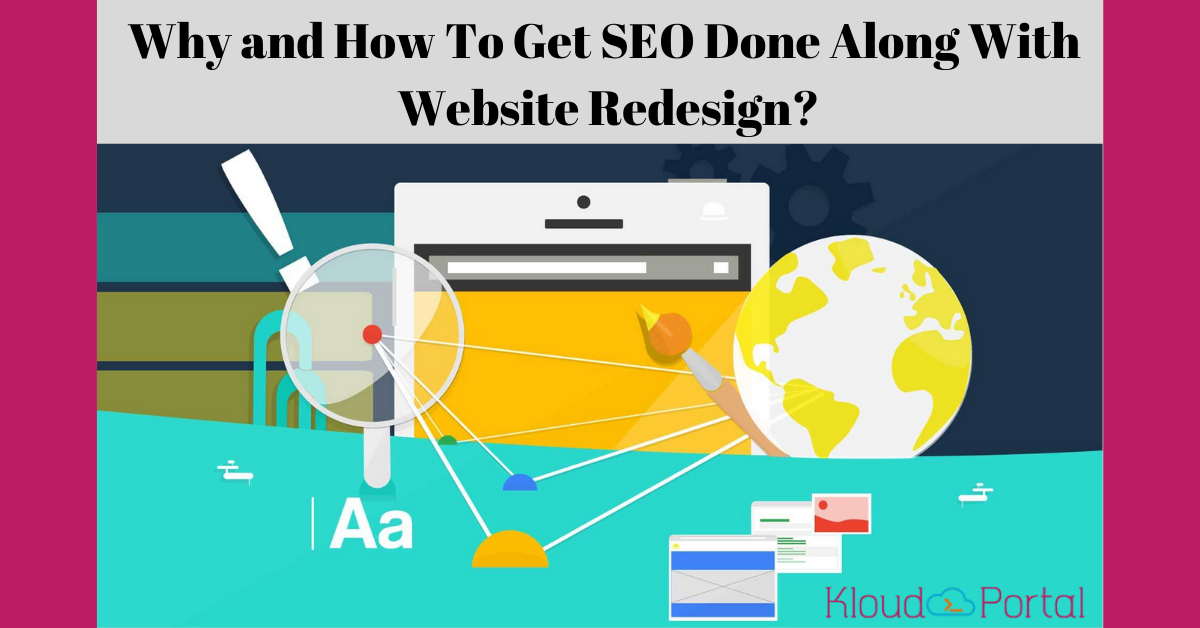 Why And How To Get SEO Done Along With Website Redesign? - KloudPortal