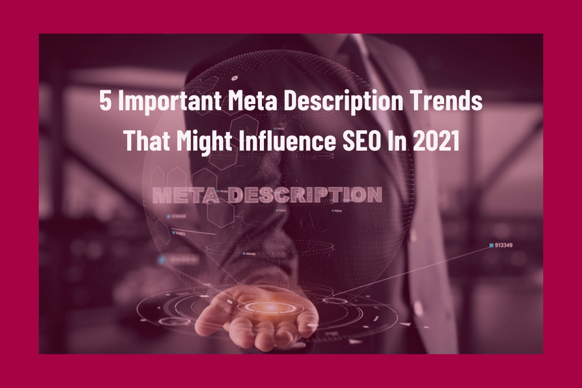 5 important meta description trends that might influence SEO in 2021