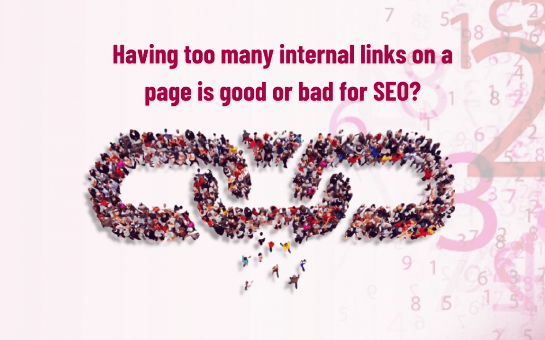 Having too many internal links on a page is good or bad for SEO?