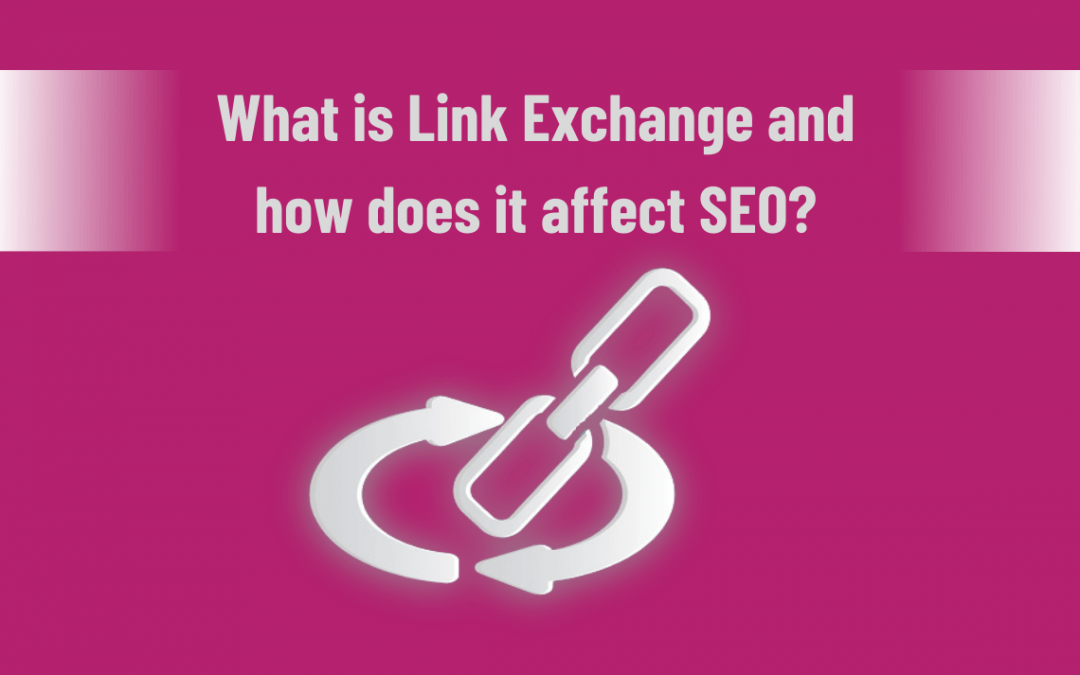 What is Link exchange and how does it affect SEO?