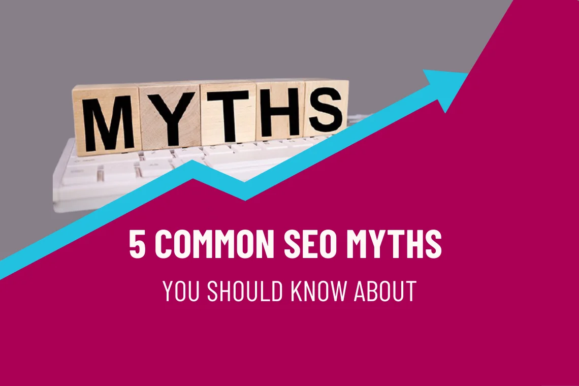 5 common SEO myths you should know about