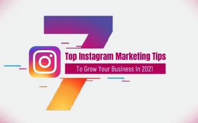 7 Top Instagram Marketing Tips to Grow Your Business in 2021