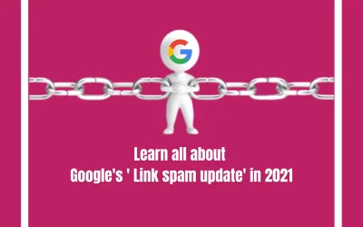 Learn all about Google’s ‘Link spam update’ in 2021