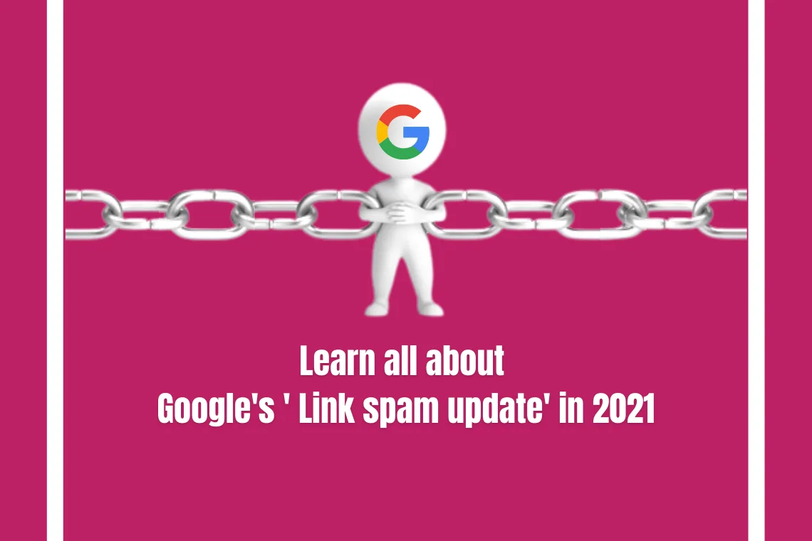 Learn all about Google's 'Link spam update' in 2021