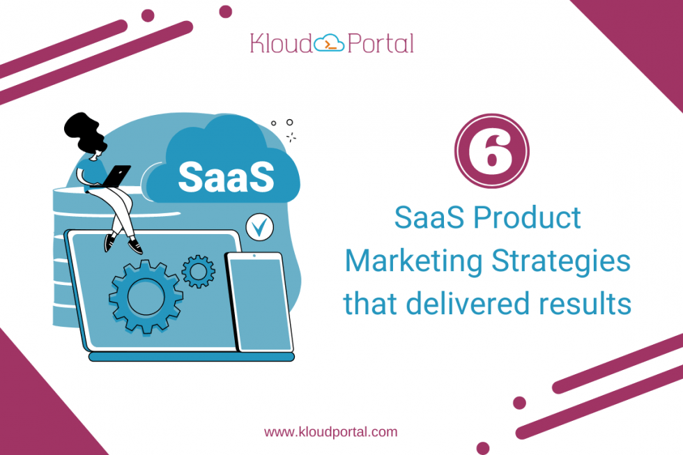 Top 6 SaaS Product Marketing Strategies That Delivered Results