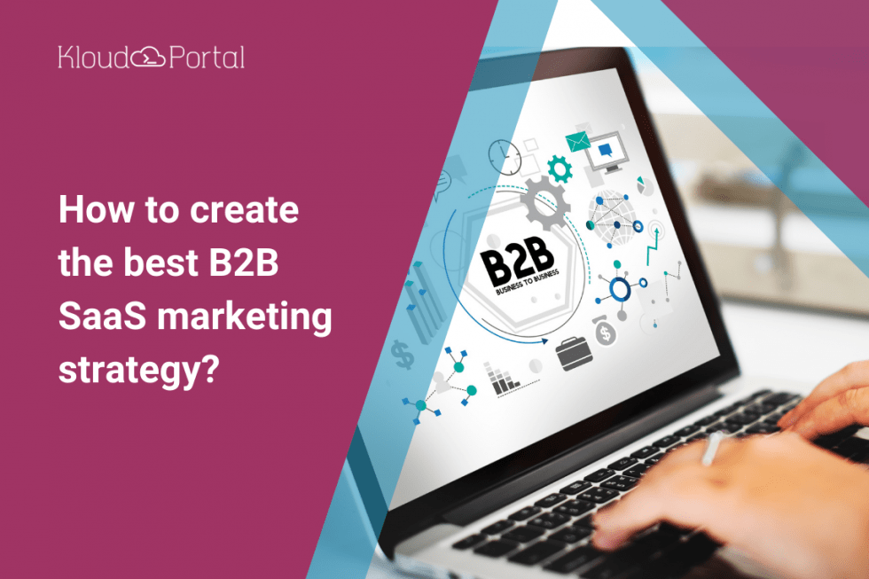 How To Create The Best B2B SaaS Marketing Strategy?