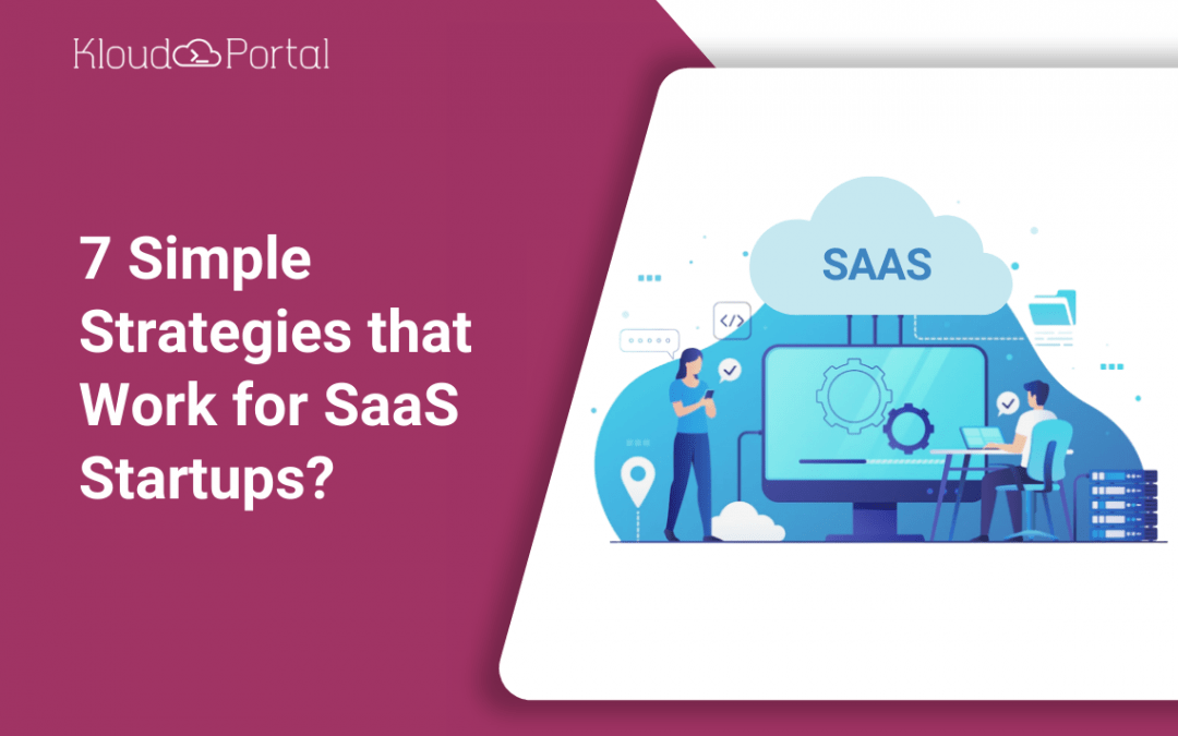 7 Simple Strategies That Work For SaaS Startups 